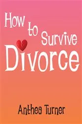 Book cover of How to Survive Divorce by Anthea Turner