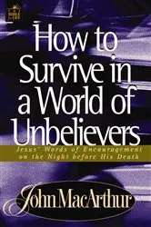 Book cover of How to Survive in a World of Unbelievers by John F. MacArthur