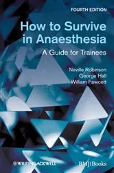 Book cover of How to Survive in Anaesthesia (4th ed.) by Neville Robinson
