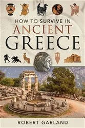 Book cover of How to Survive in Ancient Greece by Robert Garland