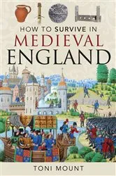 Book cover of How to Survive in Medieval England by Toni Mount