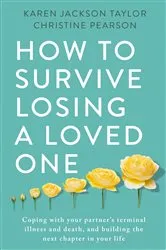 Book cover of How to Survive Losing a Loved One by Karen Jackson Taylor