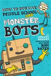 Book cover of How to Survive Middle School and Monster Bots by Ron Bates
