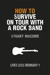 Book cover of How to Survive on Tour with a Rock Band by Stuart Maconie