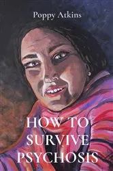 Book cover of HOW TO SURVIVE PSYCHOSIS by Unknown