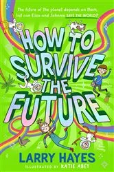 Book cover of How to Survive The Future by Larry Hayes