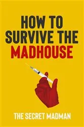 Book cover of How To Survive The Madhouse by Unknown