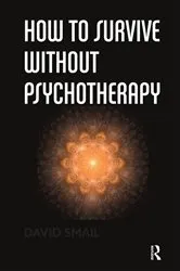 Book cover of How to Survive Without Psychotherapy by David Smail