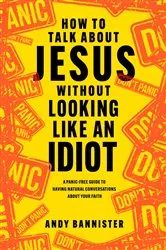 Book cover of How to Talk about Jesus without Looking like an Idiot by Andy Bannister