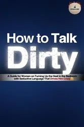 Book cover of How to Talk Dirty by Adam Kane