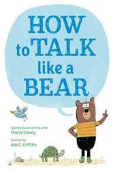 Book cover of How to Talk Like a Bear by Charlie Grandy