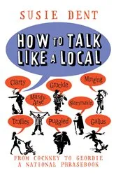 Book cover of How to Talk Like a Local by Susie Dent