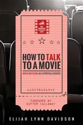 Book cover of How to Talk to a Movie by Elijah Lynn Davidson