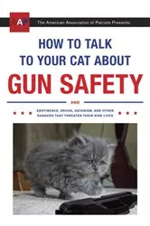 Book cover of How to Talk to Your Cat About Gun Safety by Zachary Auburn