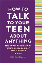 Book cover of How to Talk to Your Teen About Anything by Katie Malinski