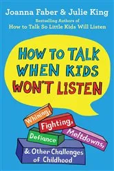 Book cover of How to Talk When Kids Won't Listen by Joanna Faber