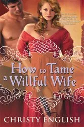 Book cover of How to Tame a Willful Wife by Christy English