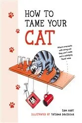 Book cover of How to Tame Your Cat by Unknown