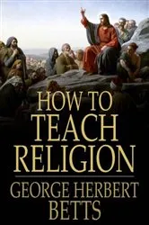 Book cover of How to Teach Religion by George Herbert Betts