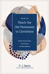 Book cover of How to Teach the Old Testament to Christians by T. J. Betts