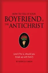 Book cover of How to Tell if Your Boyfriend Is the Antichrist by Unknown