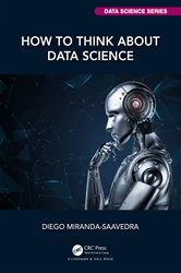 Book cover of How to Think about Data Science by Diego Miranda-Saavedra