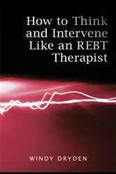 Book cover of How to Think and Intervene Like an REBT Therapist by Windy Dryden