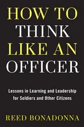 Book cover of How to Think Like an Officer by Reed Bonadonna