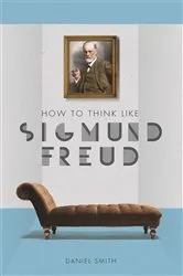 Book cover of How to Think Like Sigmund Freud by Daniel Smith