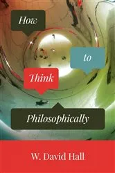 Book cover of How to Think Philosophically by W. David Hall