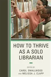 Book cover of How to Thrive as a Solo Librarian by Unknown