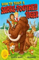 Book cover of How to Track a Sabre-Toothed Tiger by Caryl Hart