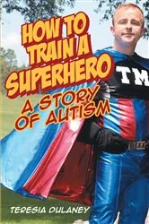 Book cover of How to Train a Superhero by Teresia Dulaney