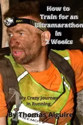 Book cover of How to Train for an Ultramarathon in 2 Weeks by Alguire, Thomas , S