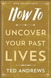Book cover of How To Uncover Your Past Lives by Ted Andrews