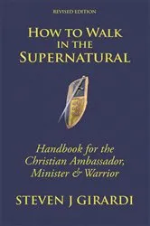 Book cover of How to Walk in the Supernatural by Steven J Girardi