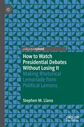 Book cover of How to Watch Presidential Debates Without Losing It by Stephen M. Llano