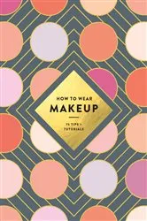 Book cover of How to Wear Makeup by Judith van den Hoek