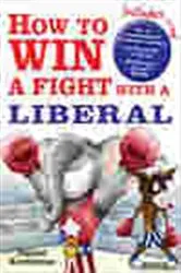 Book cover of How to Win a Fight With a Liberal by Unknown