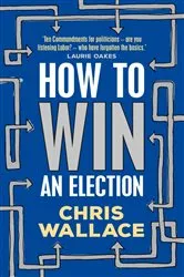 Book cover of How to Win an Election by Chris Wallace