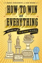 Book cover of How to Win at Everything by Daniel Kibblesmith