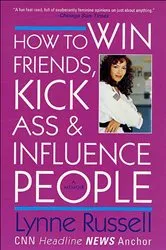 Book cover of How to Win Friends, Kick Ass & Influence People by Lynne Russell