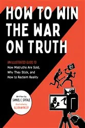 Book cover of How to Win the War on Truth by Samuel C. Spitale