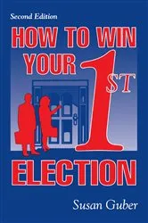 Book cover of How To Win Your 1st Election by Susan Guber