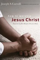 Book cover of How to Worship Jesus Christ (2nd ed.) by Joseph S Carroll