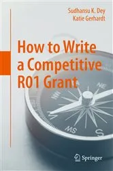 Book cover of How to Write a Competitive R01 Grant by Sudhansu K. Dey