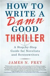 Book cover of How to Write a Damn Good Thriller by James N. Frey
