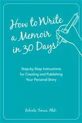 Book cover of How to Write a Memoir in 30 Days by Roberta PHD Temes