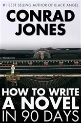 Book cover of How to Write a Novel in 90 Days by Conrad Jones