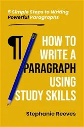 Book cover of How to Write a Paragraph Using Study Skills by Stephanie Reeves